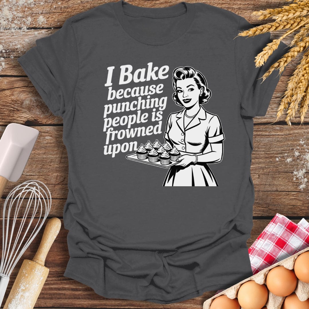 I Bake Because Punching People Is Frowned Upon T-Shirt Baking Threads