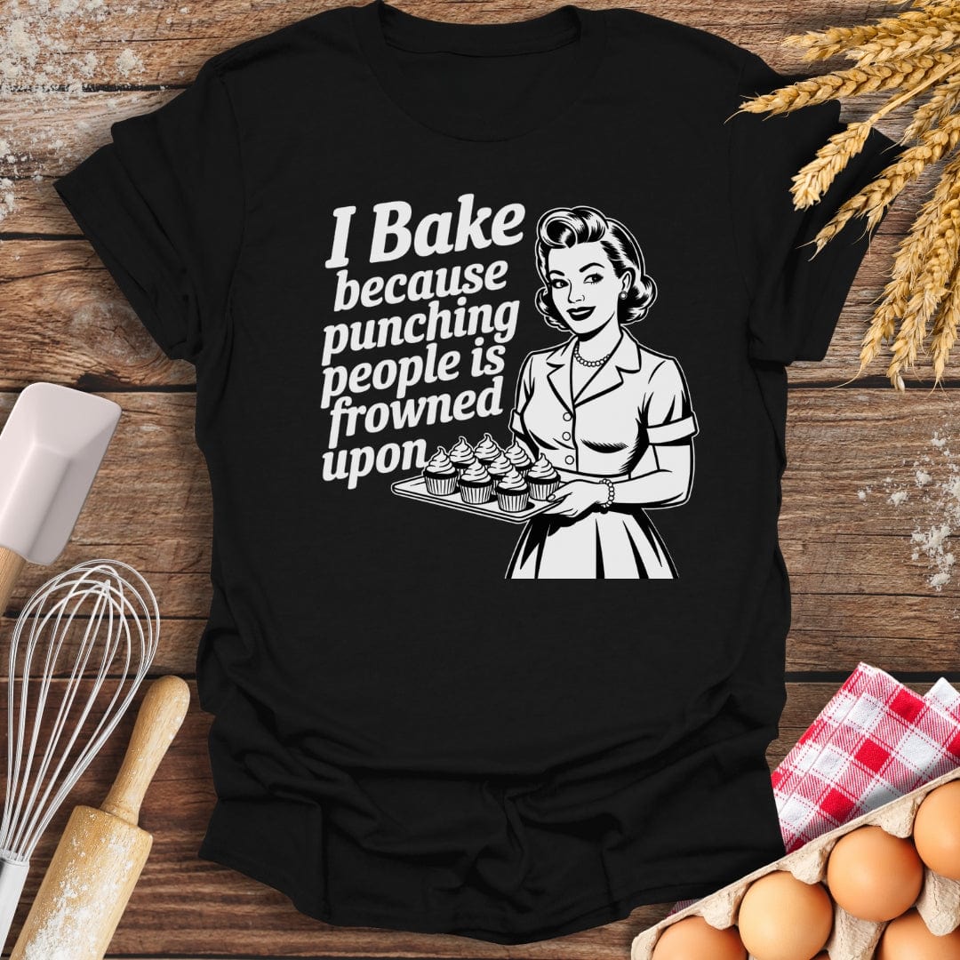 I Bake Because Punching People Is Frowned Upon T-Shirt Baking Threads