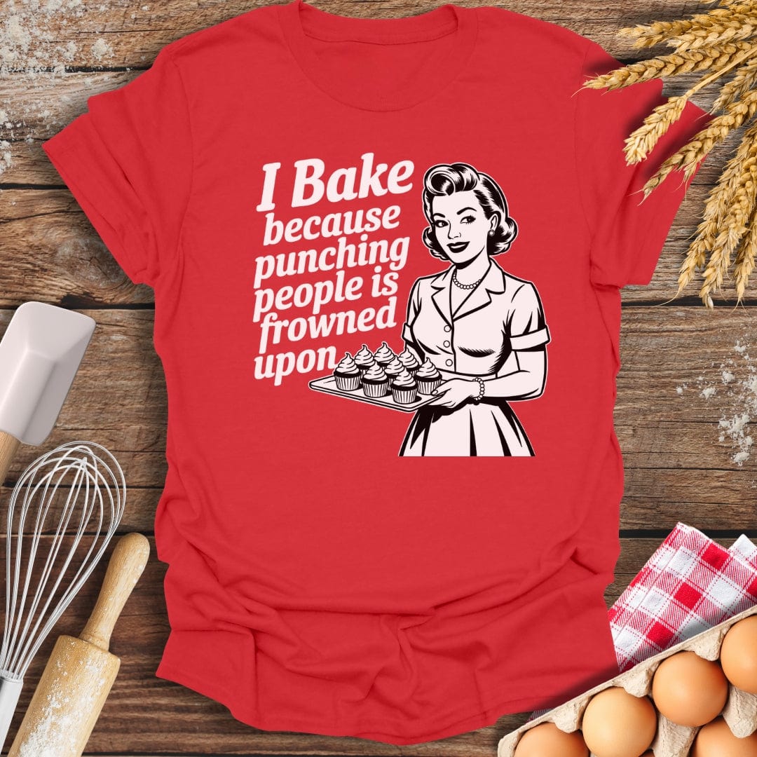 I Bake Because Punching People Is Frowned Upon T-Shirt Baking Threads