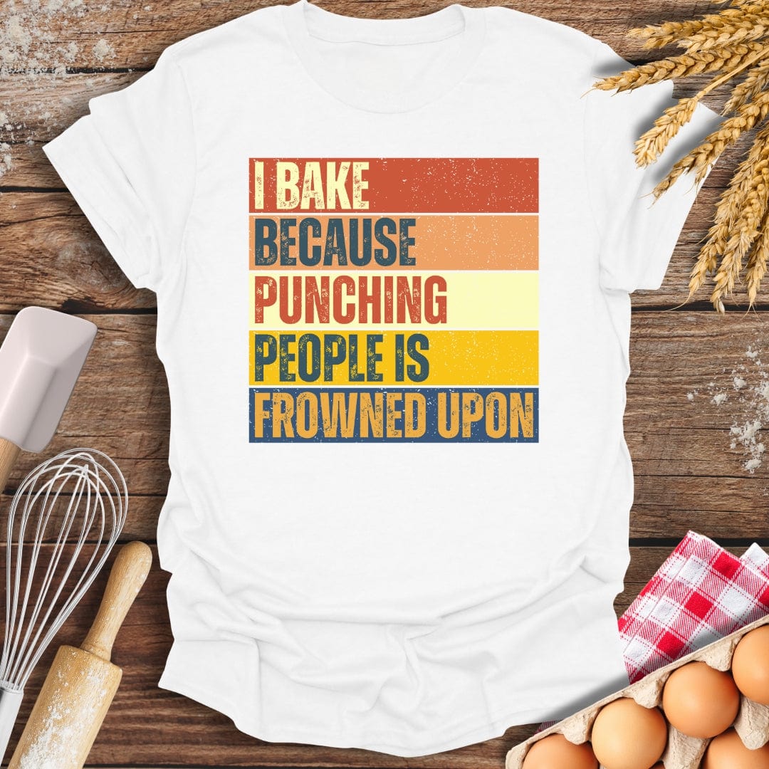 I Bake Because Punching People Is Frowned Upon T-Shirt White / S Baking Threads