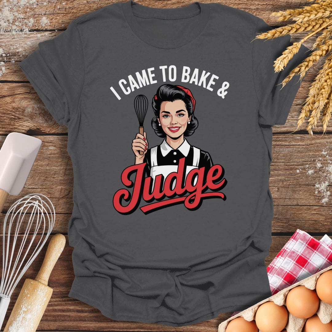I Came To Bake & Judge T-Shirt Charcoal / S Baking Threads