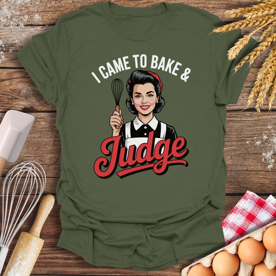 I Came To Bake & Judge T-Shirt Military Green / S Baking Threads