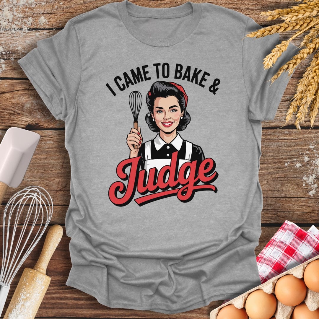 I Came To Bake & Judge T-Shirt Sport Grey / S Baking Threads