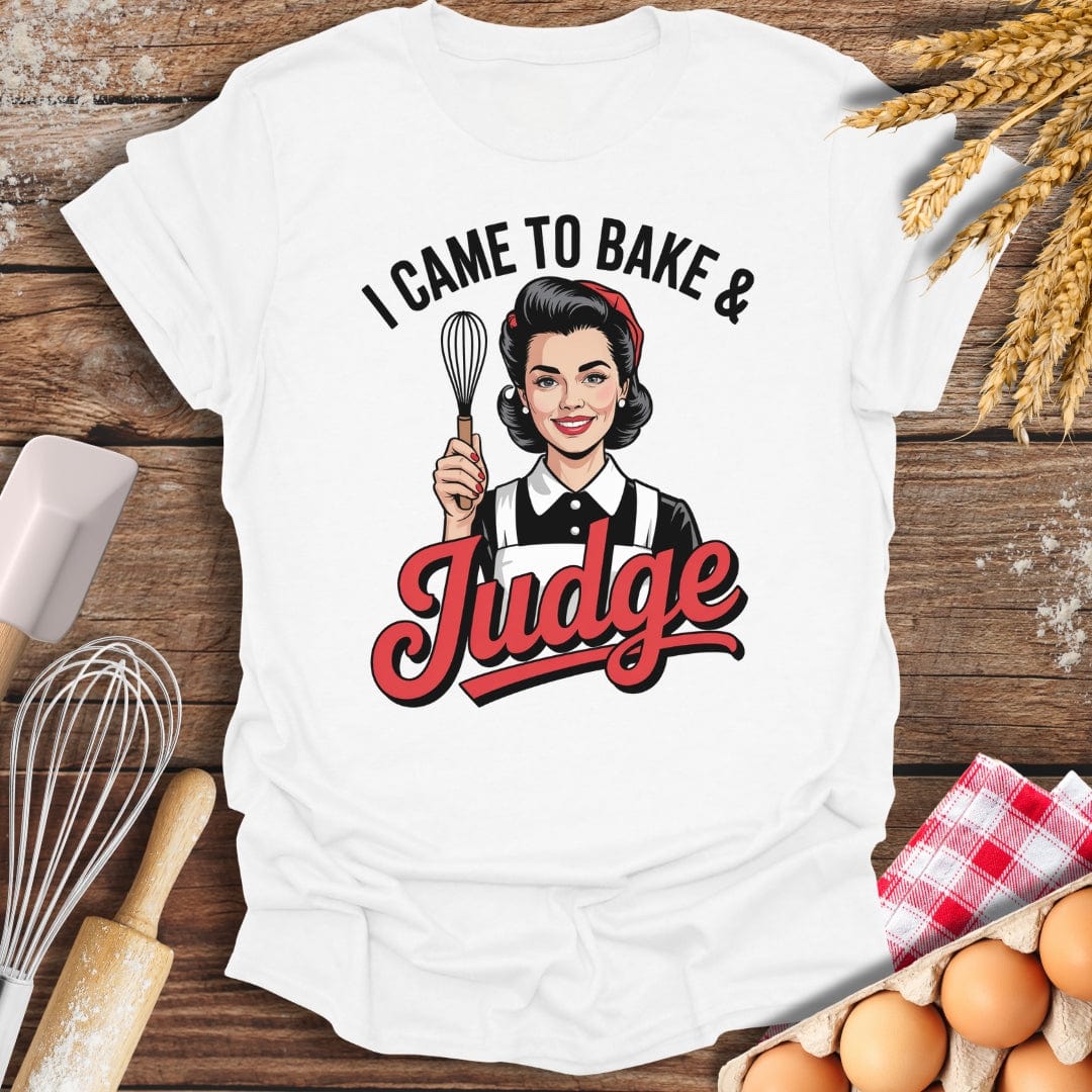 I Came To Bake & Judge T-Shirt White / S Baking Threads