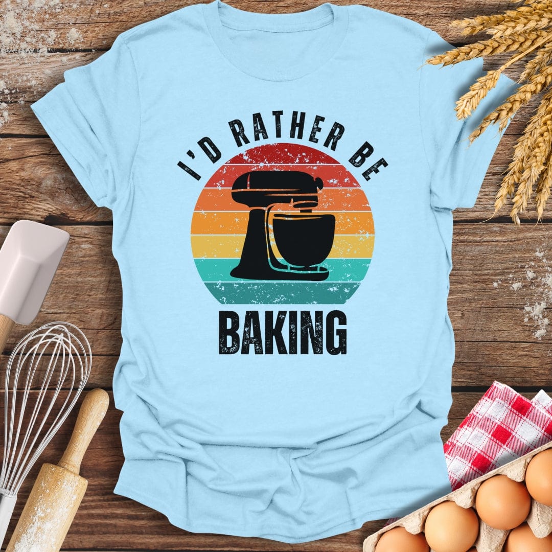 I'd Rather Be Baking T-Shirt Light Blue / S Baking Threads