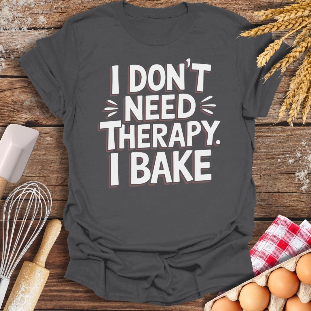 I Don't Need Therapy I Bake T-Shirt Charcoal / S Baking Threads