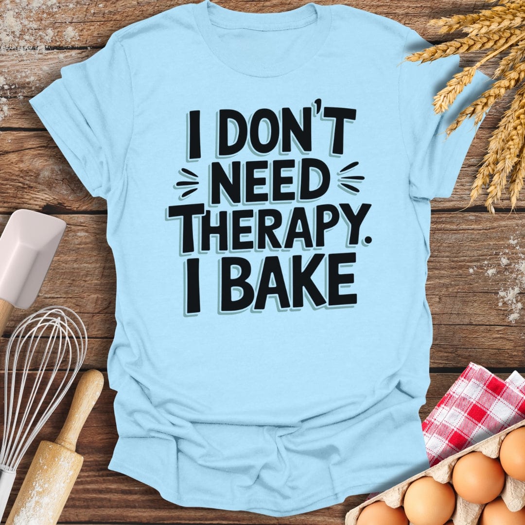 I Don't Need Therapy I Bake T-Shirt Light Blue / S Baking Threads