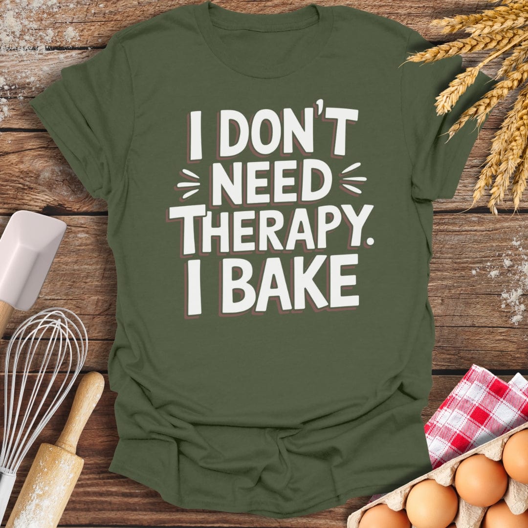 I Don't Need Therapy I Bake T-Shirt Military Green / S Baking Threads