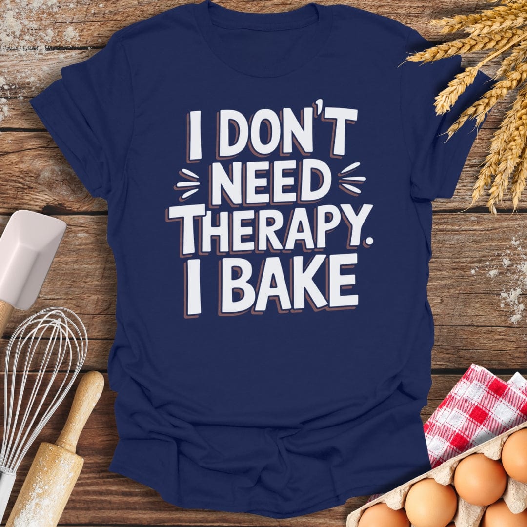I Don't Need Therapy I Bake T-Shirt Navy / S Baking Threads