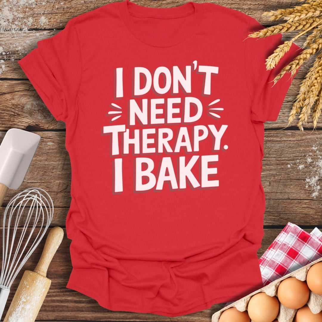 I Don't Need Therapy I Bake T-Shirt Red / S Baking Threads