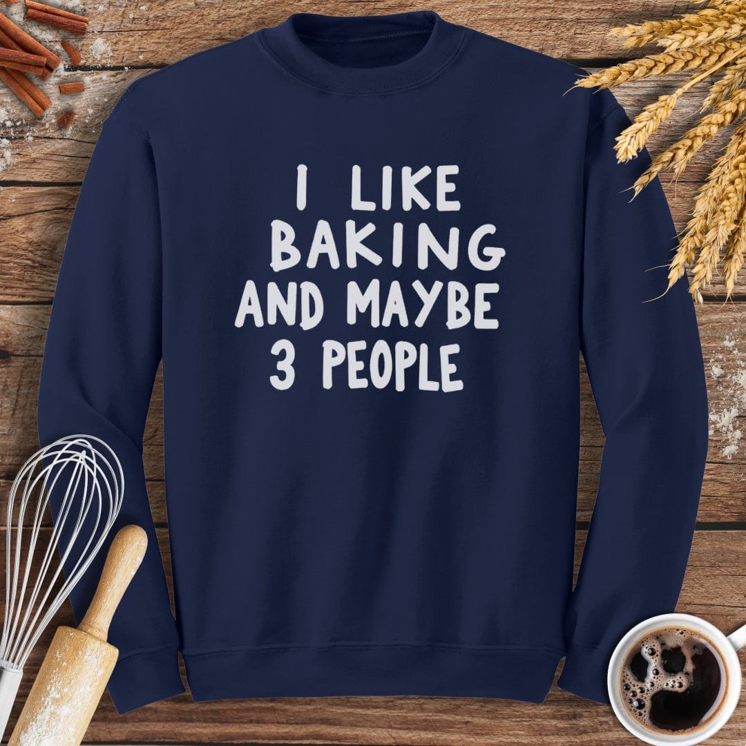 I Like Baking and Maybe 3 People Sweatshirt Baking Threads
