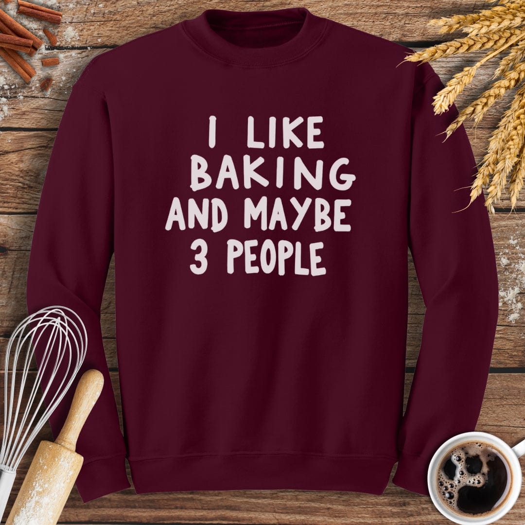 I Like Baking and Maybe 3 People Sweatshirt Baking Threads