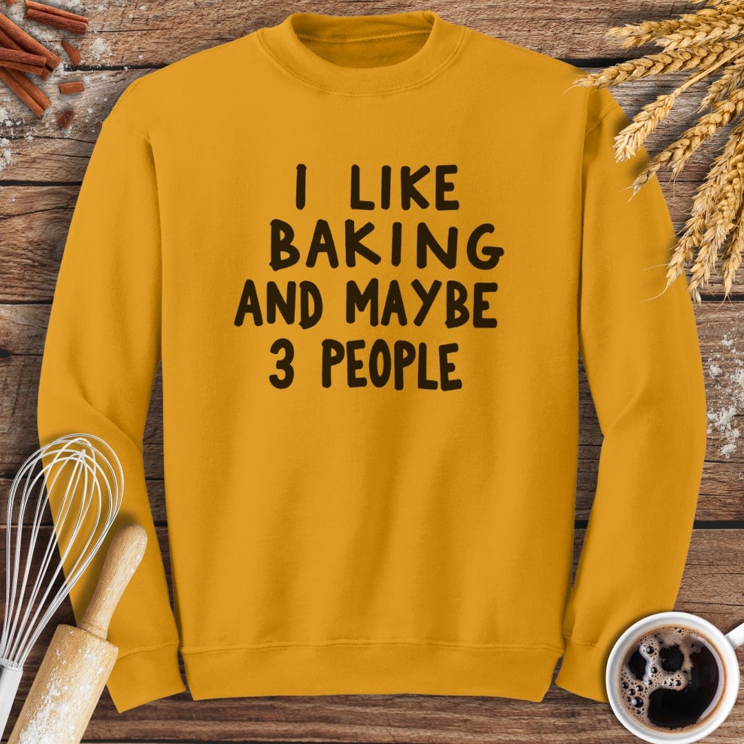 I Like Baking and Maybe 3 People Sweatshirt Baking Threads