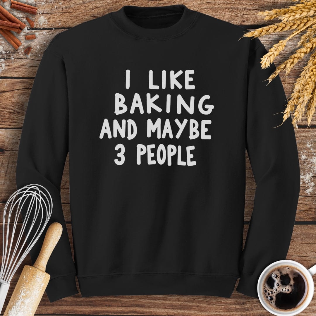 I Like Baking and Maybe 3 People Sweatshirt Baking Threads
