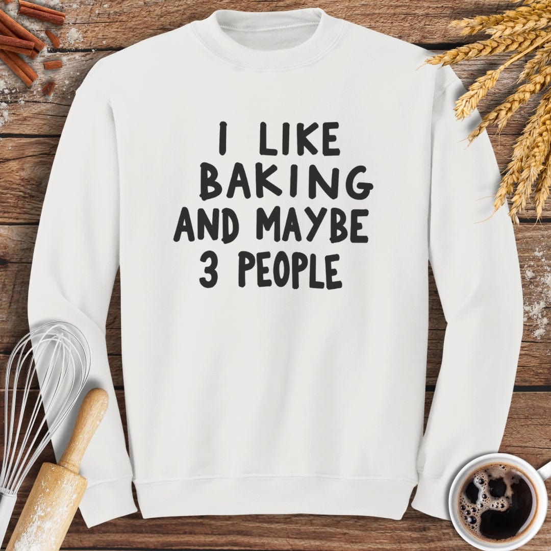 I Like Baking and Maybe 3 People Sweatshirt Baking Threads