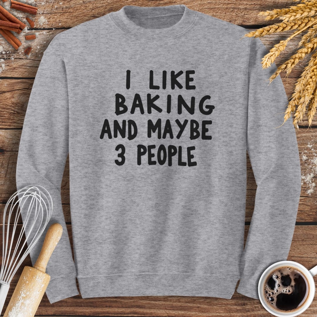 I Like Baking and Maybe 3 People Sweatshirt Baking Threads