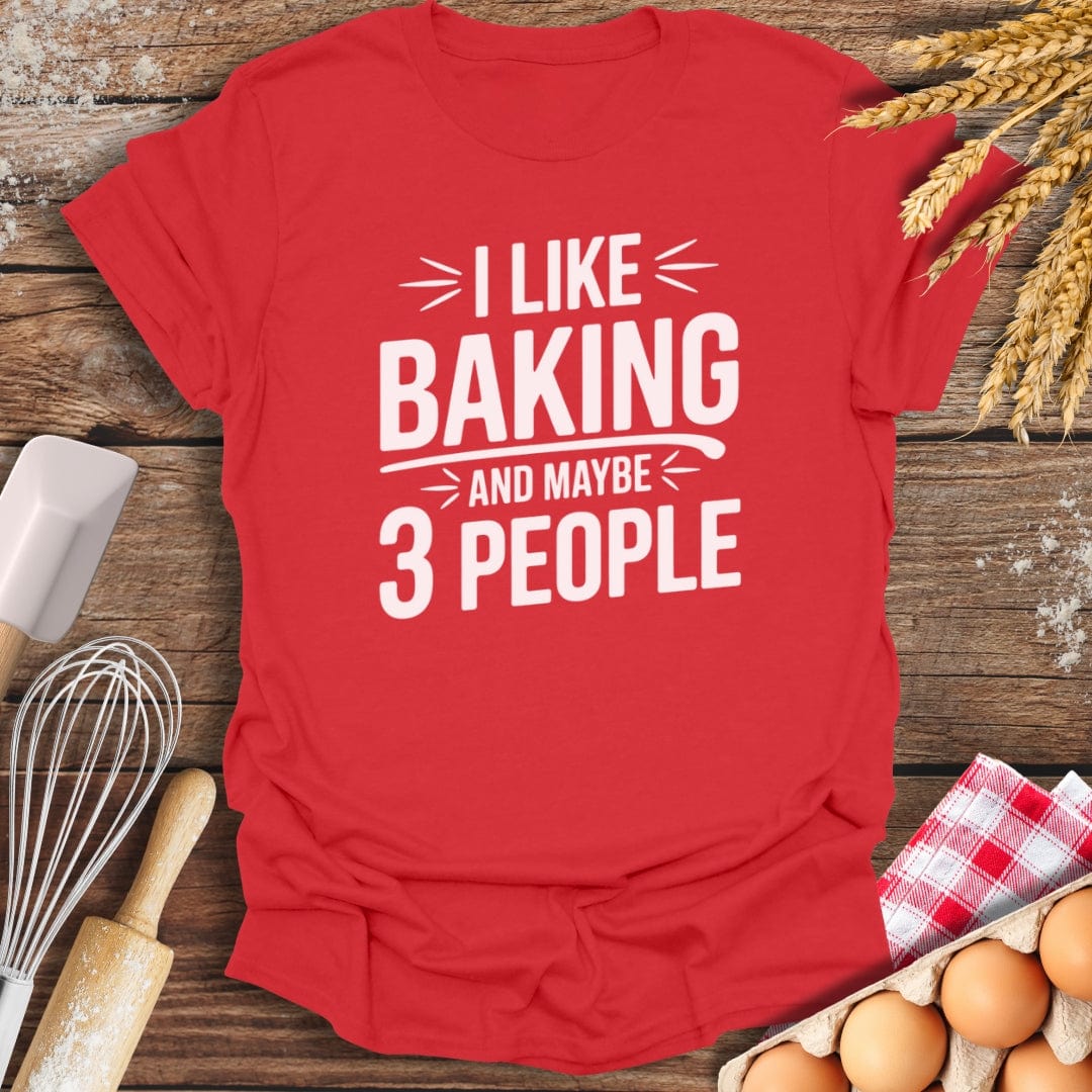I Like Baking And Maybe 3 People T-Shirt Red / S Baking Threads