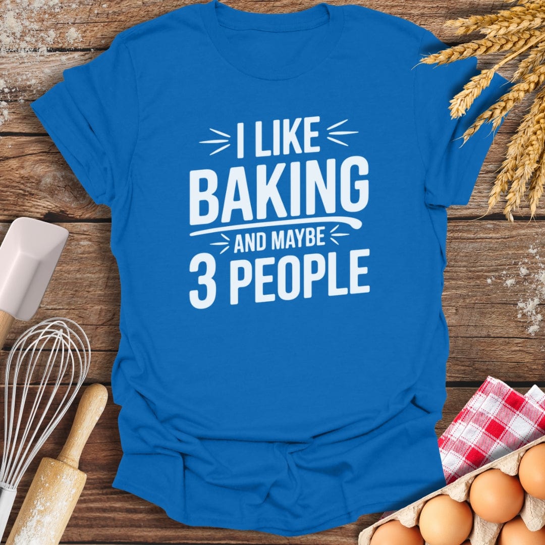 I Like Baking And Maybe 3 People T-Shirt Royal / S Baking Threads