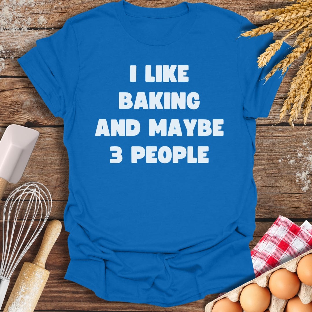 I Like Baking And Maybe 3 People T-Shirt Royal / S Baking Threads