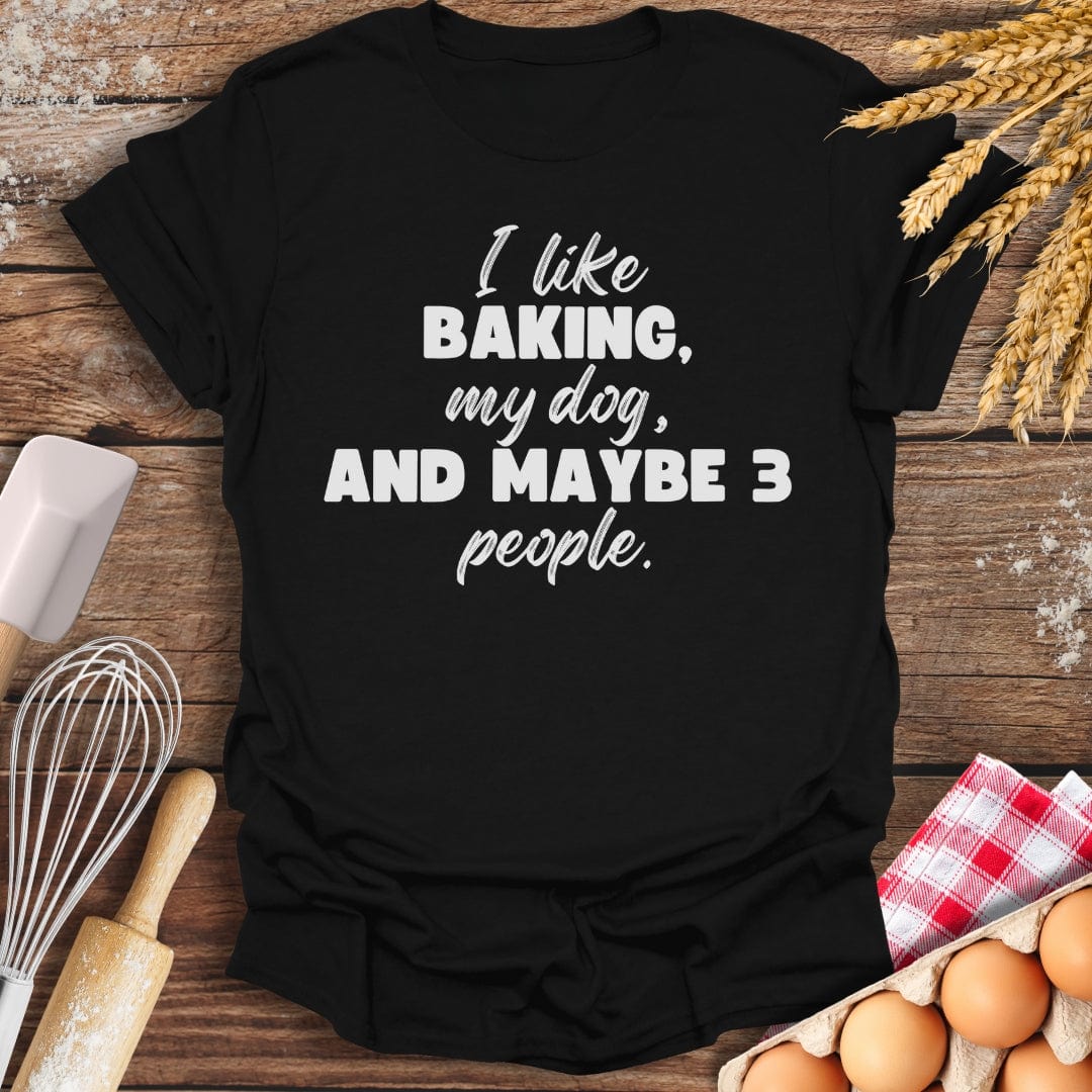 I Like Baking, My Dog And Maybe 3 People T-Shirt Black / S Baking Threads