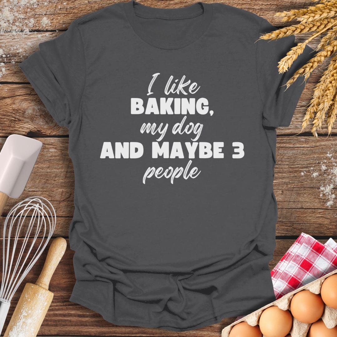 I Like Baking, My Dog And Maybe 3 People T-Shirt Charcoal / S Baking Threads