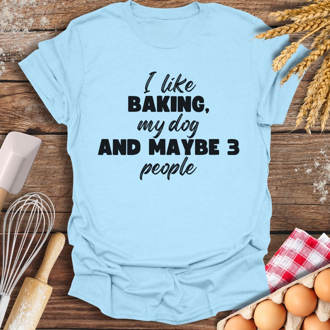 I Like Baking, My Dog And Maybe 3 People T-Shirt Light Blue / S Baking Threads