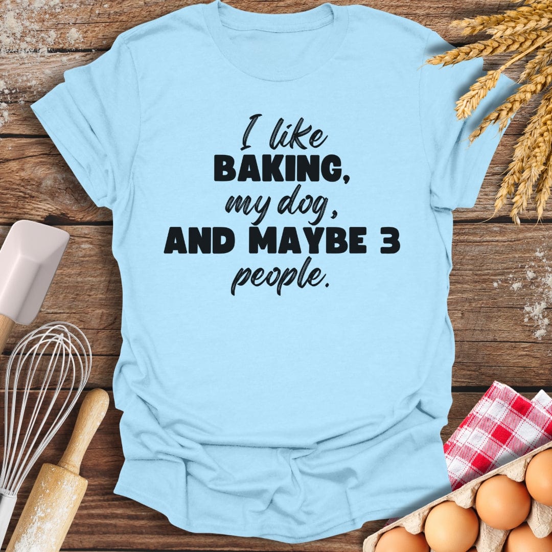 I Like Baking, My Dog And Maybe 3 People T-Shirt Light Blue / S Baking Threads