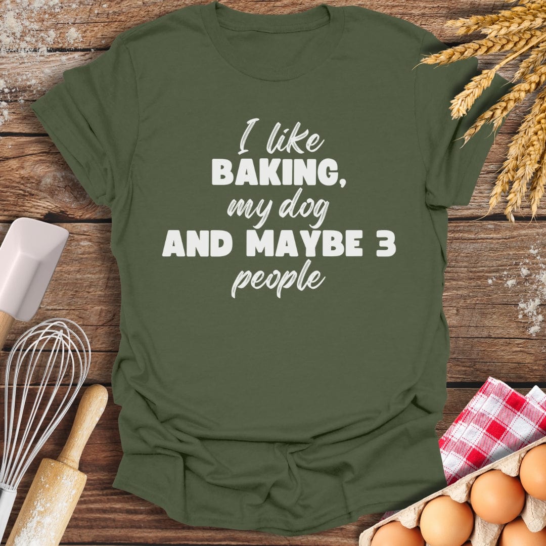 I Like Baking, My Dog And Maybe 3 People T-Shirt Military Green / S Baking Threads