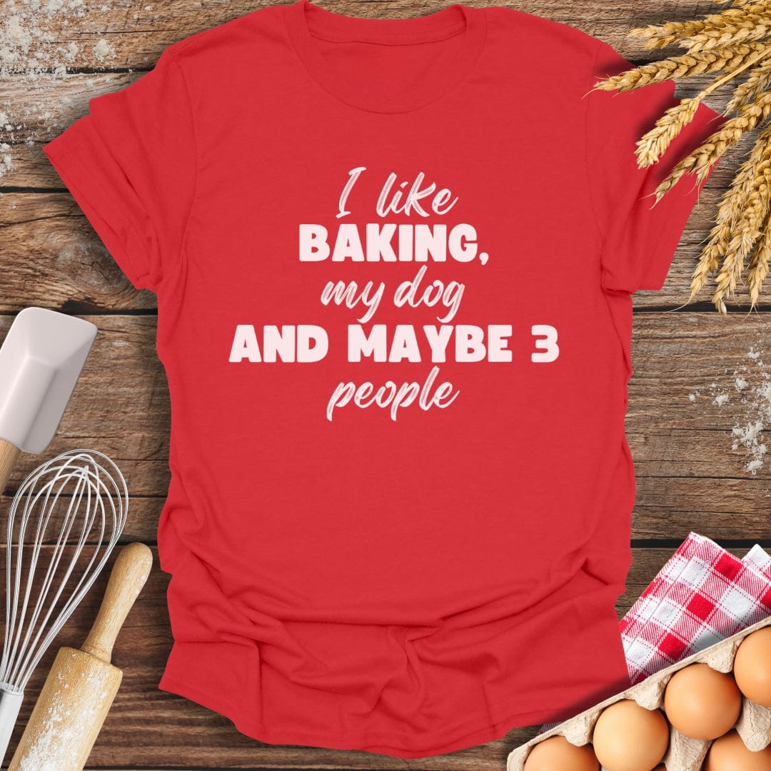 I Like Baking, My Dog And Maybe 3 People T-Shirt Red / S Baking Threads