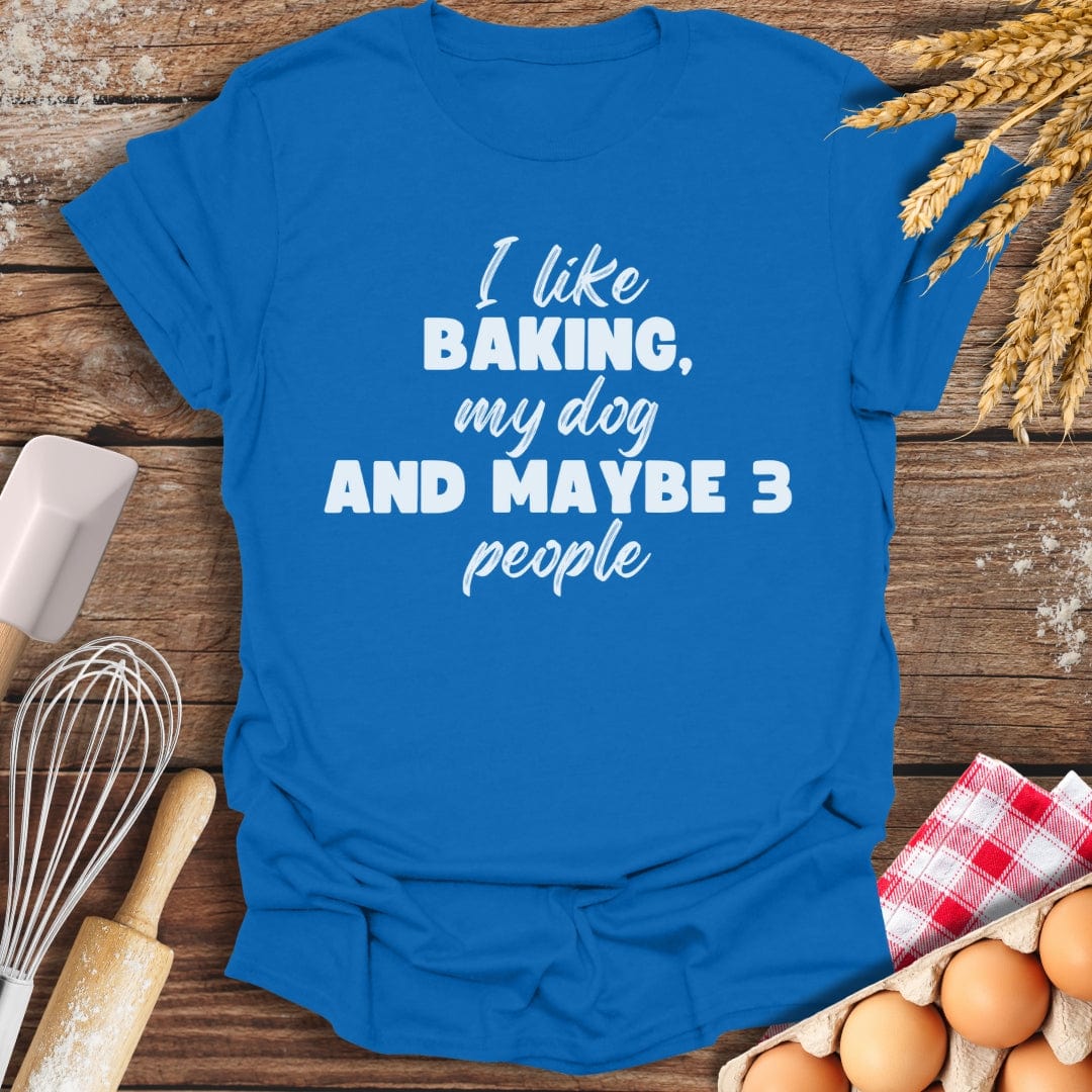 I Like Baking, My Dog And Maybe 3 People T-Shirt Royal / S Baking Threads