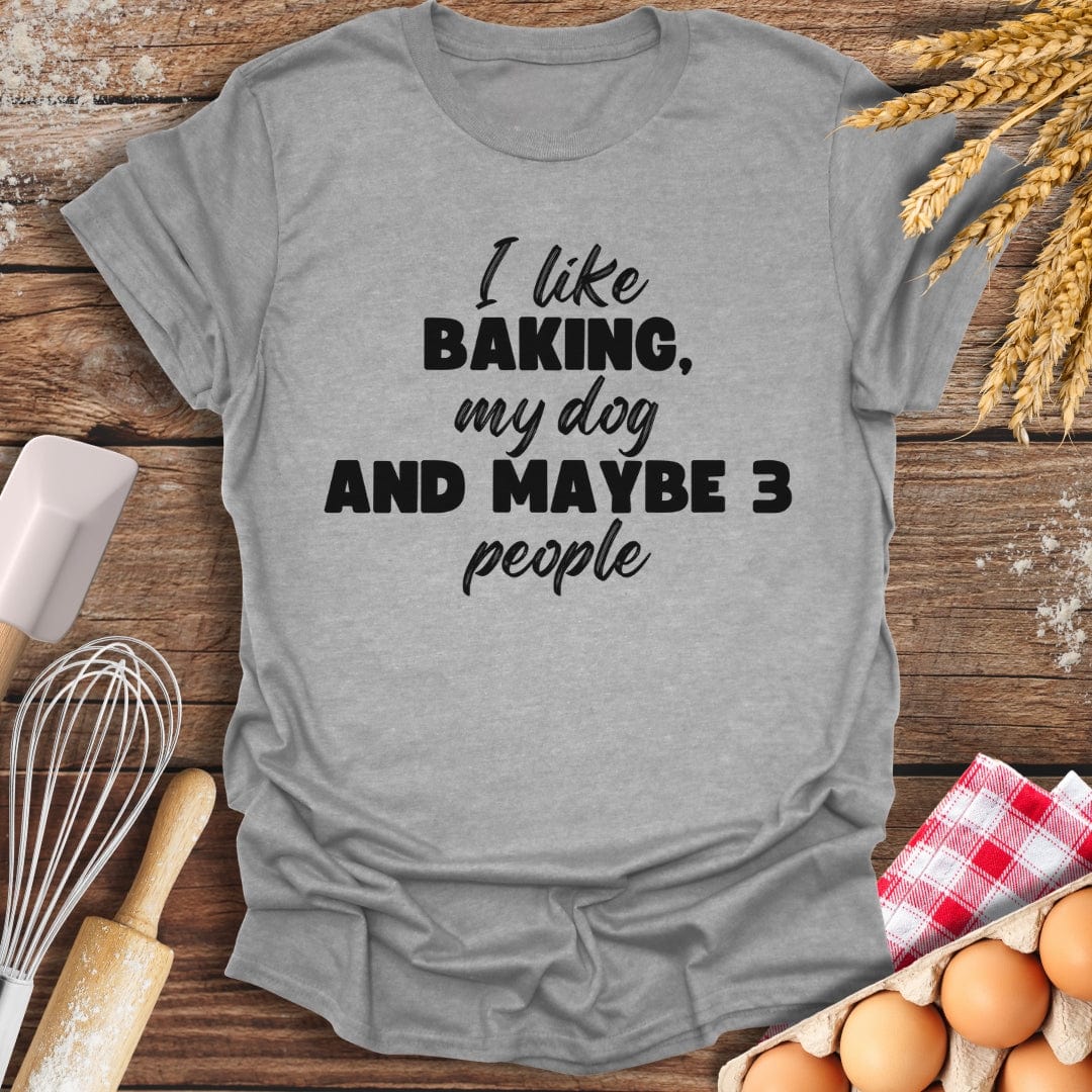 I Like Baking, My Dog And Maybe 3 People T-Shirt Sport Grey / S Baking Threads