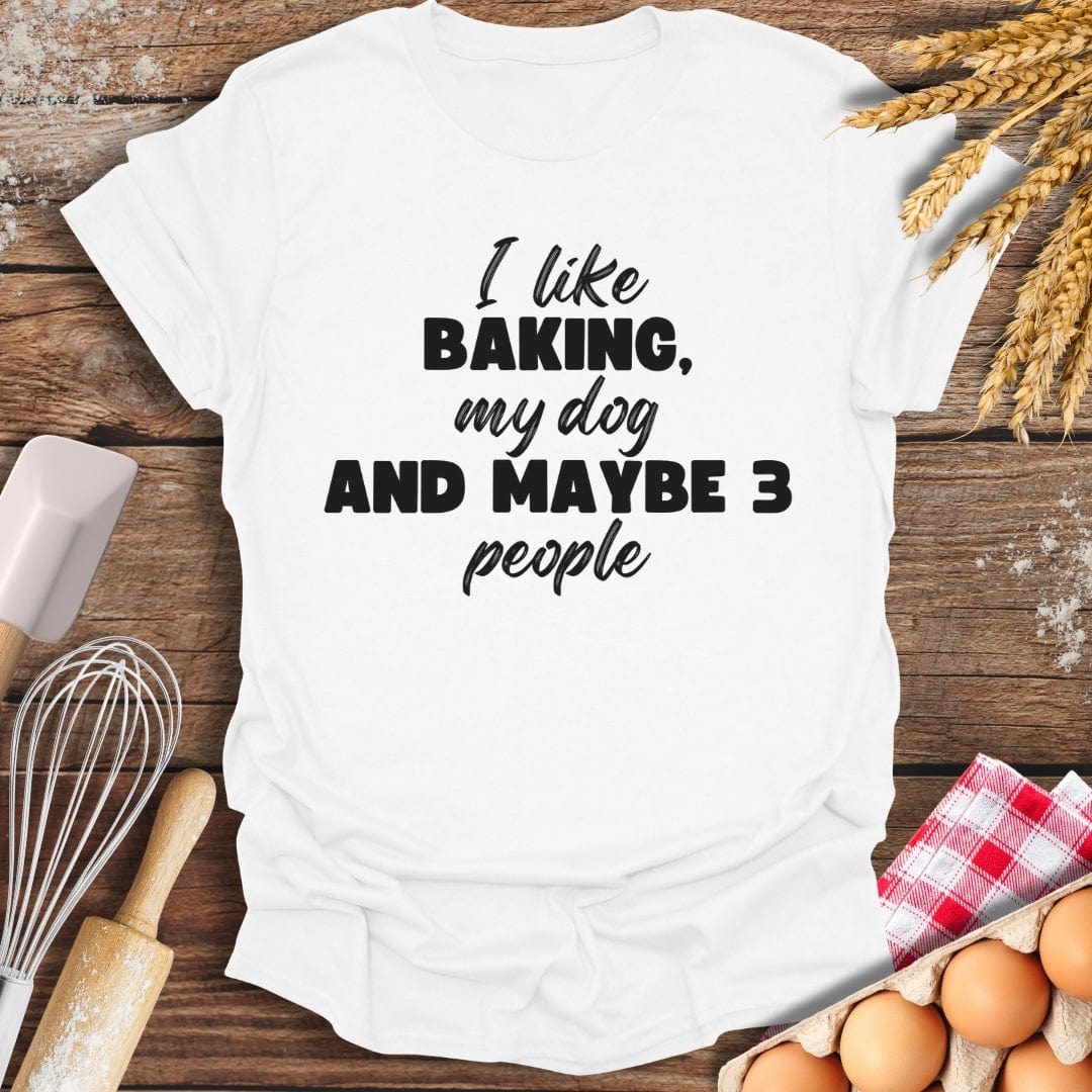 I Like Baking, My Dog And Maybe 3 People T-Shirt White / S Baking Threads