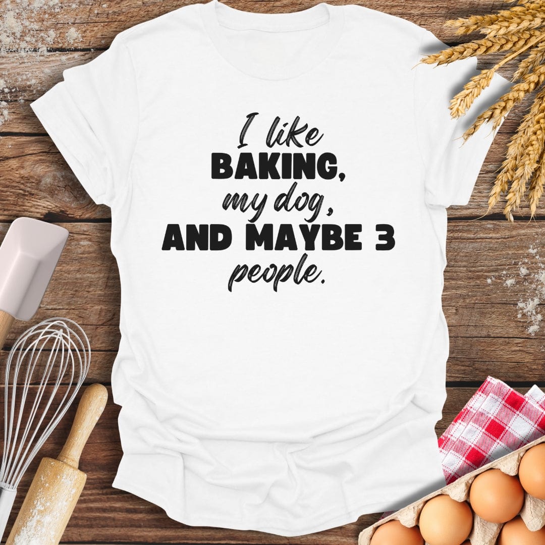 I Like Baking, My Dog And Maybe 3 People T-Shirt White / S Baking Threads