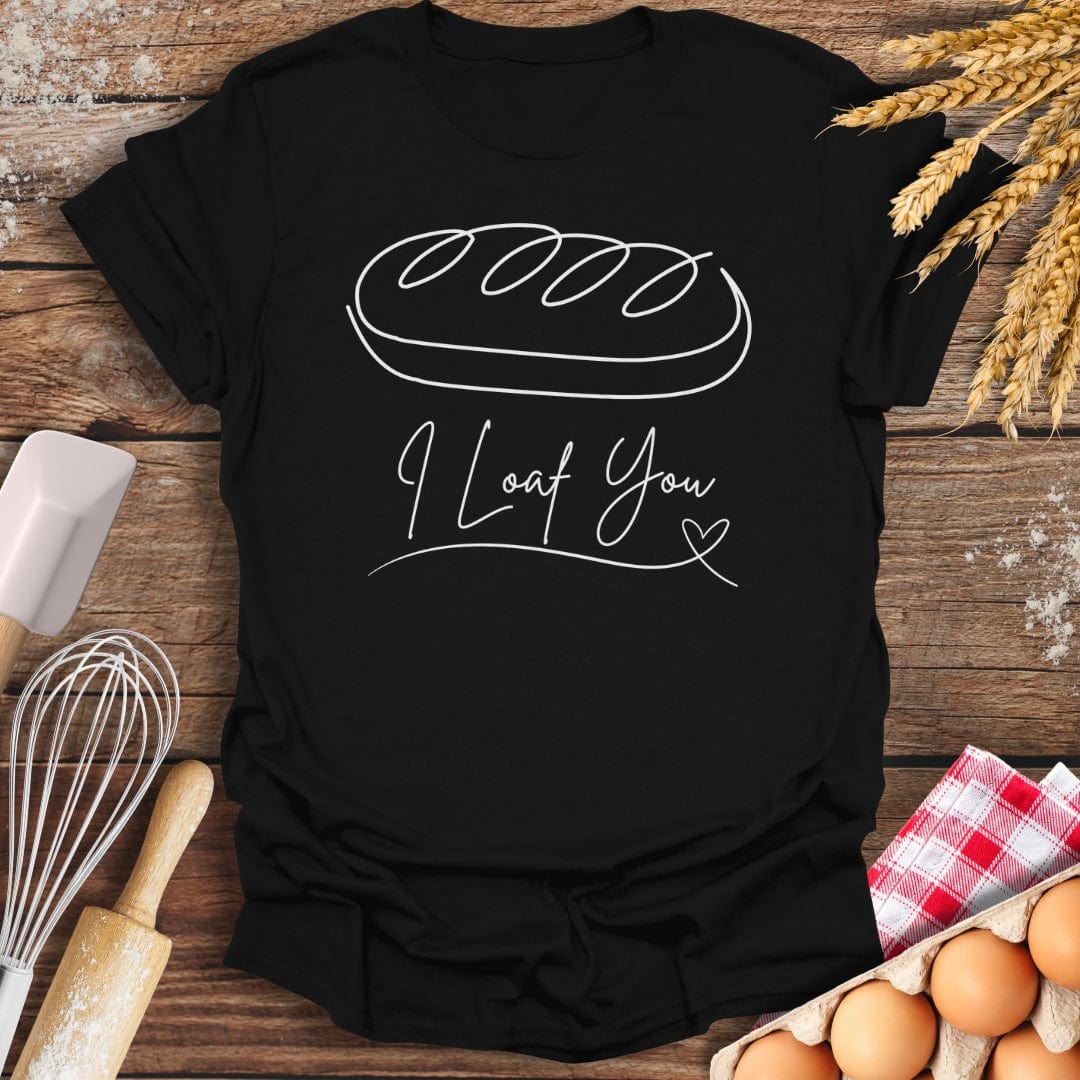 I Loaf You T-Shirt Black / S Baking Threads