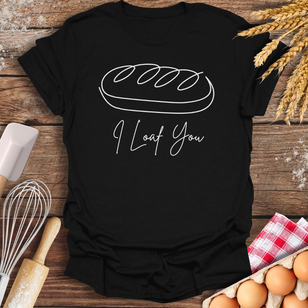 I Loaf You T-Shirt Black / S Baking Threads