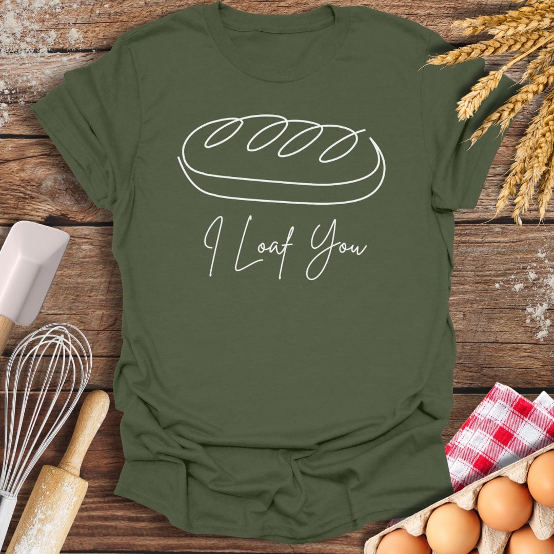 I Loaf You T-Shirt Military Green / S Baking Threads