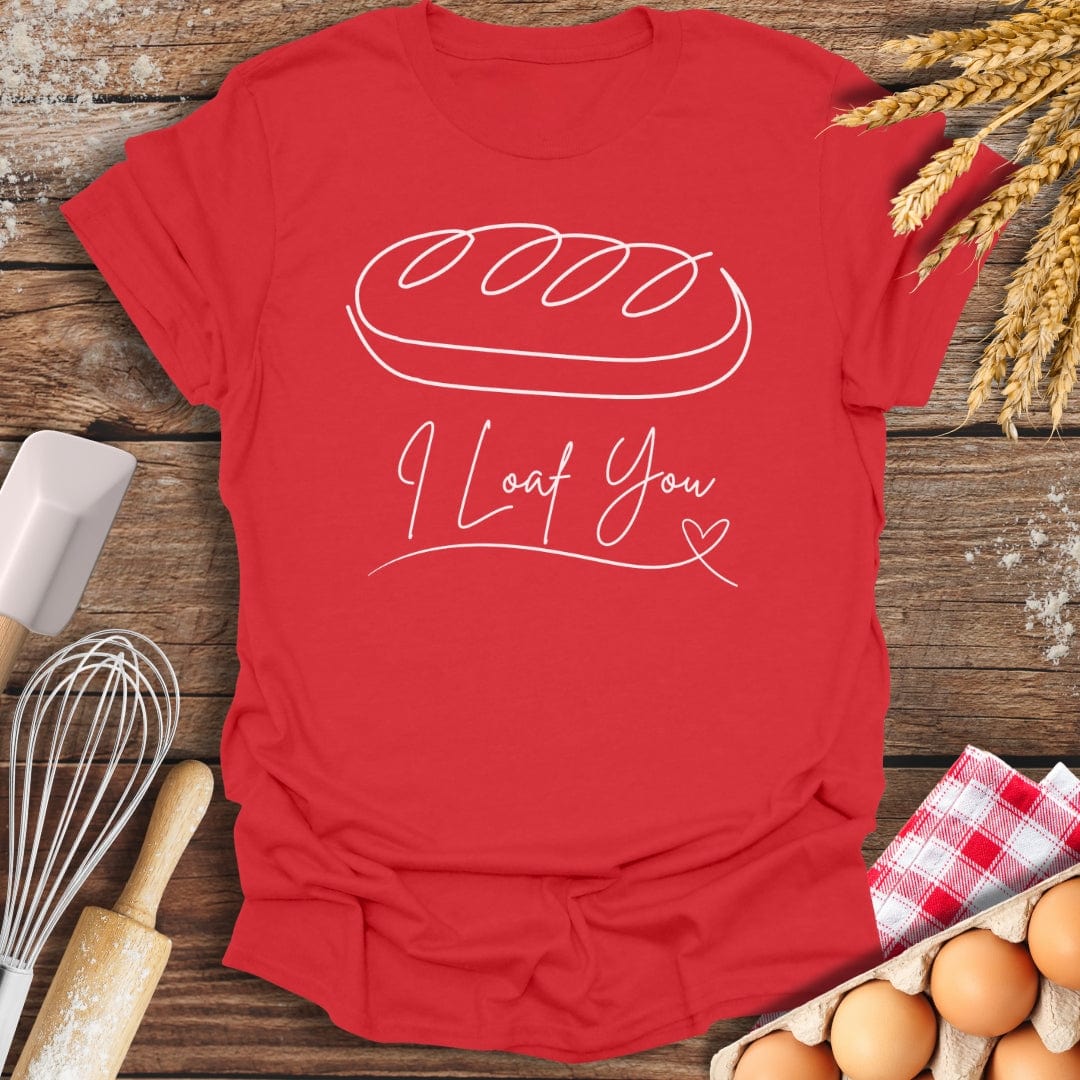 I Loaf You T-Shirt Red / S Baking Threads
