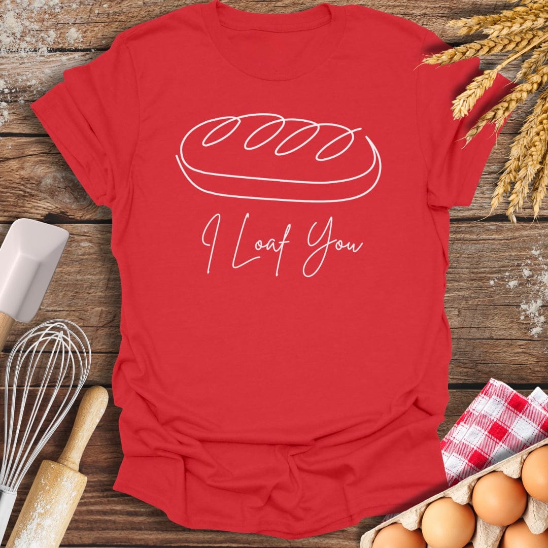 I Loaf You T-Shirt Red / S Baking Threads