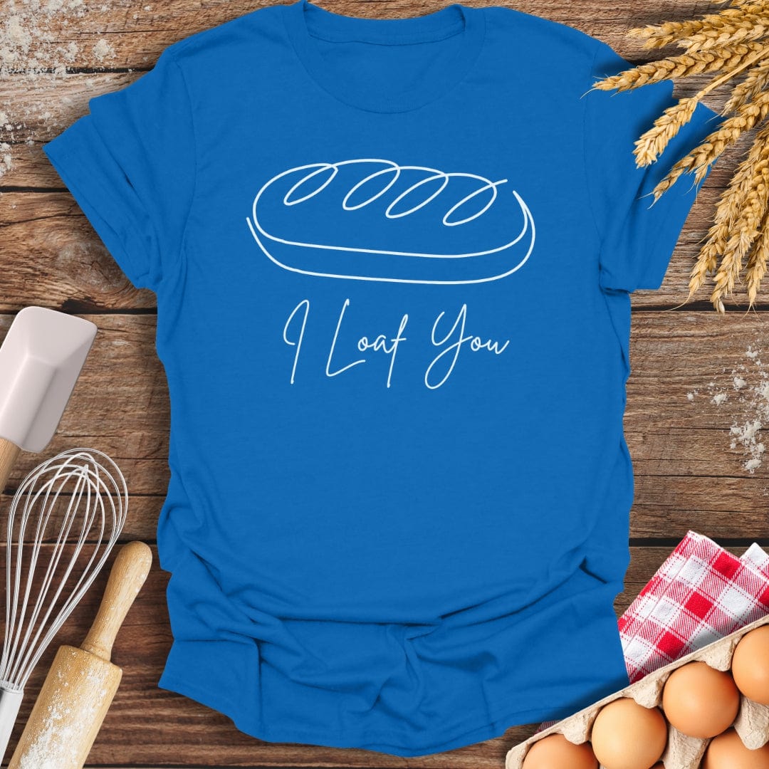 I Loaf You T-Shirt Royal / S Baking Threads