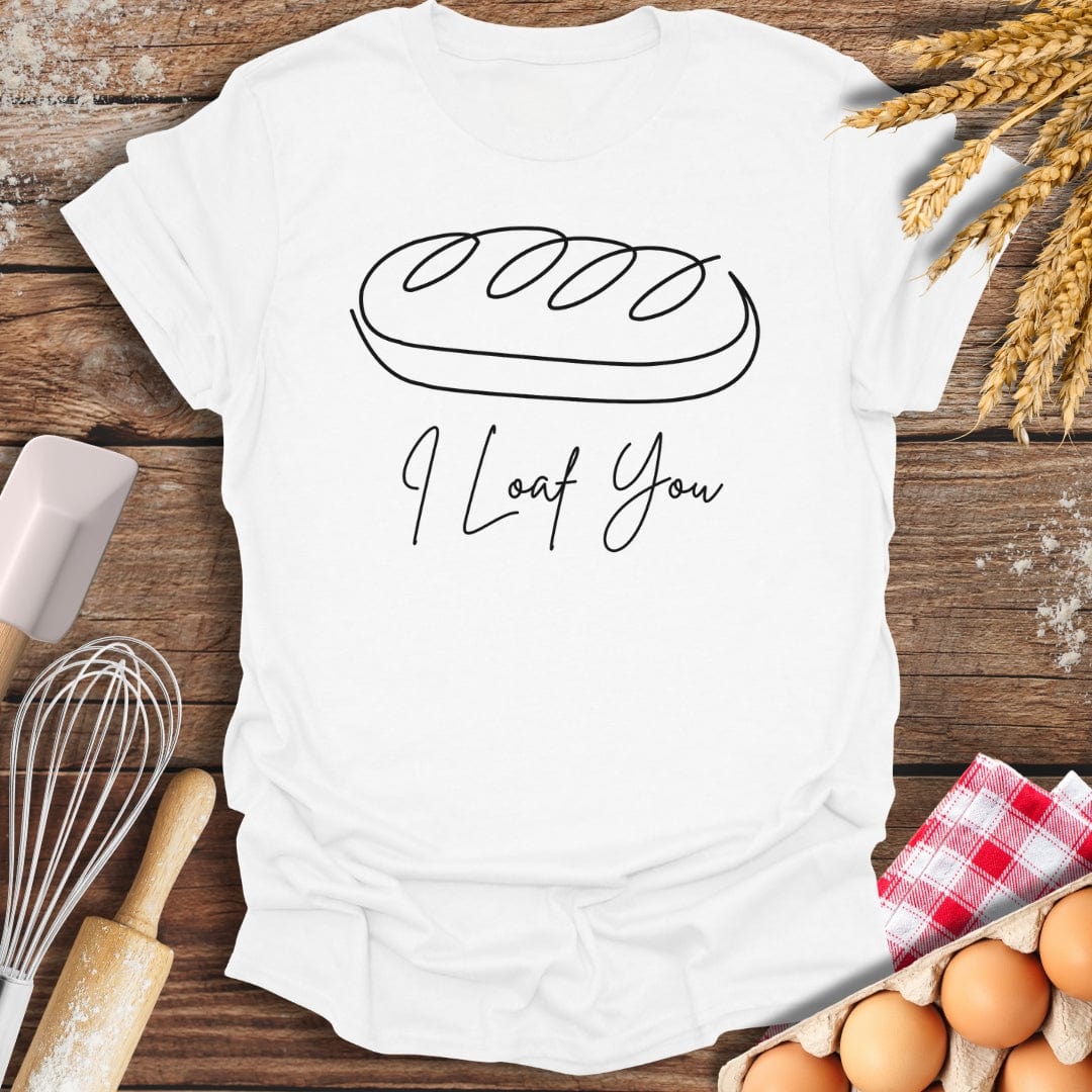 I Loaf You T-Shirt White / S Baking Threads