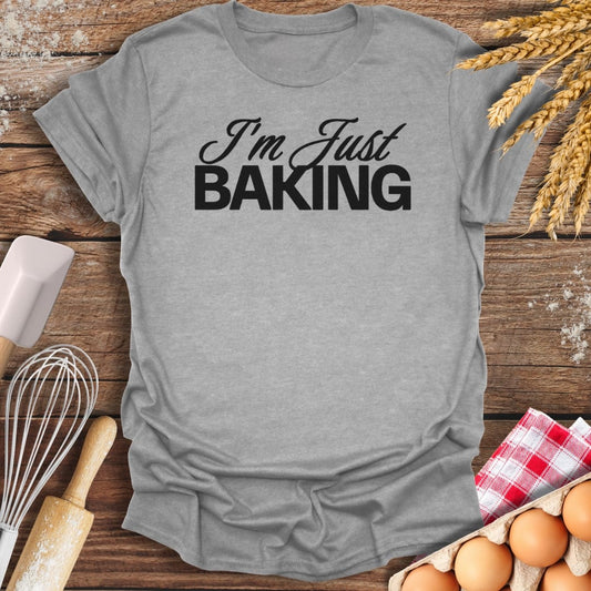 I'm Just Baking T-Shirt Sport Grey / S Baking Threads