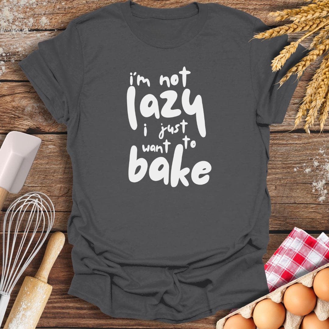 I'm Not Lazy I Just Want To Bake T-Shirt Charcoal / S Baking Threads