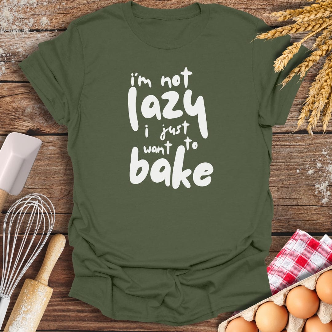 I'm Not Lazy I Just Want To Bake T-Shirt Military Green / S Baking Threads