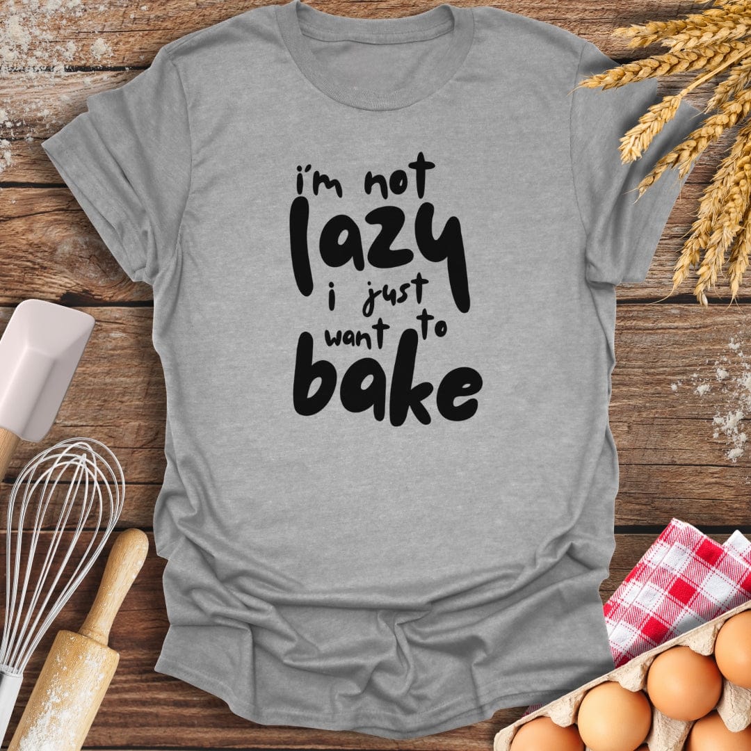 I'm Not Lazy I Just Want To Bake T-Shirt Sport Grey / S Baking Threads