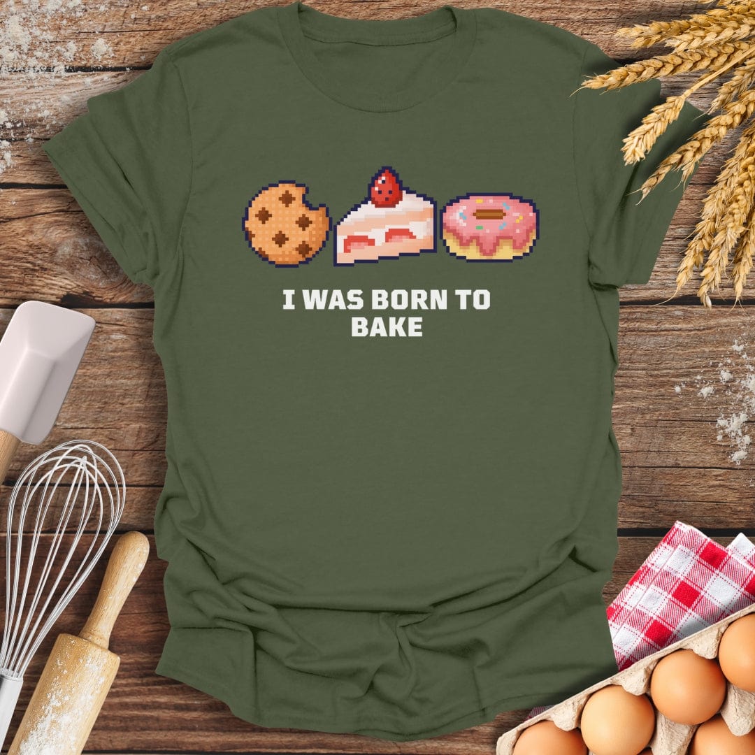 I Was Born To Bake T-Shirt Military Green / S Baking Threads