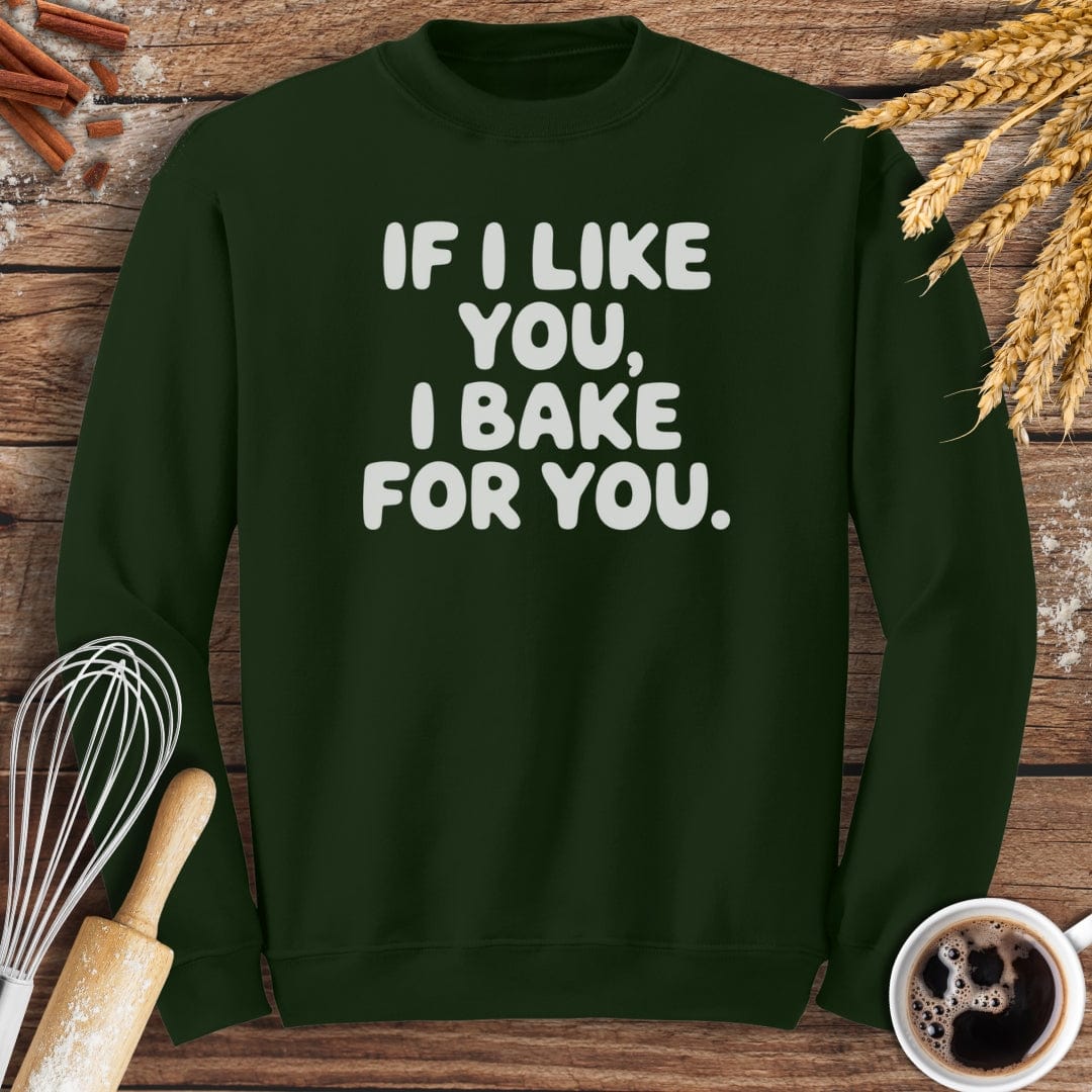 If I Like You, I Bake For You Sweatshirt Baking Threads
