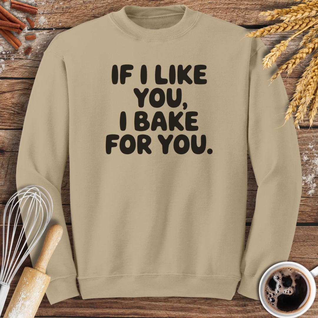 If I Like You, I Bake For You Sweatshirt Baking Threads