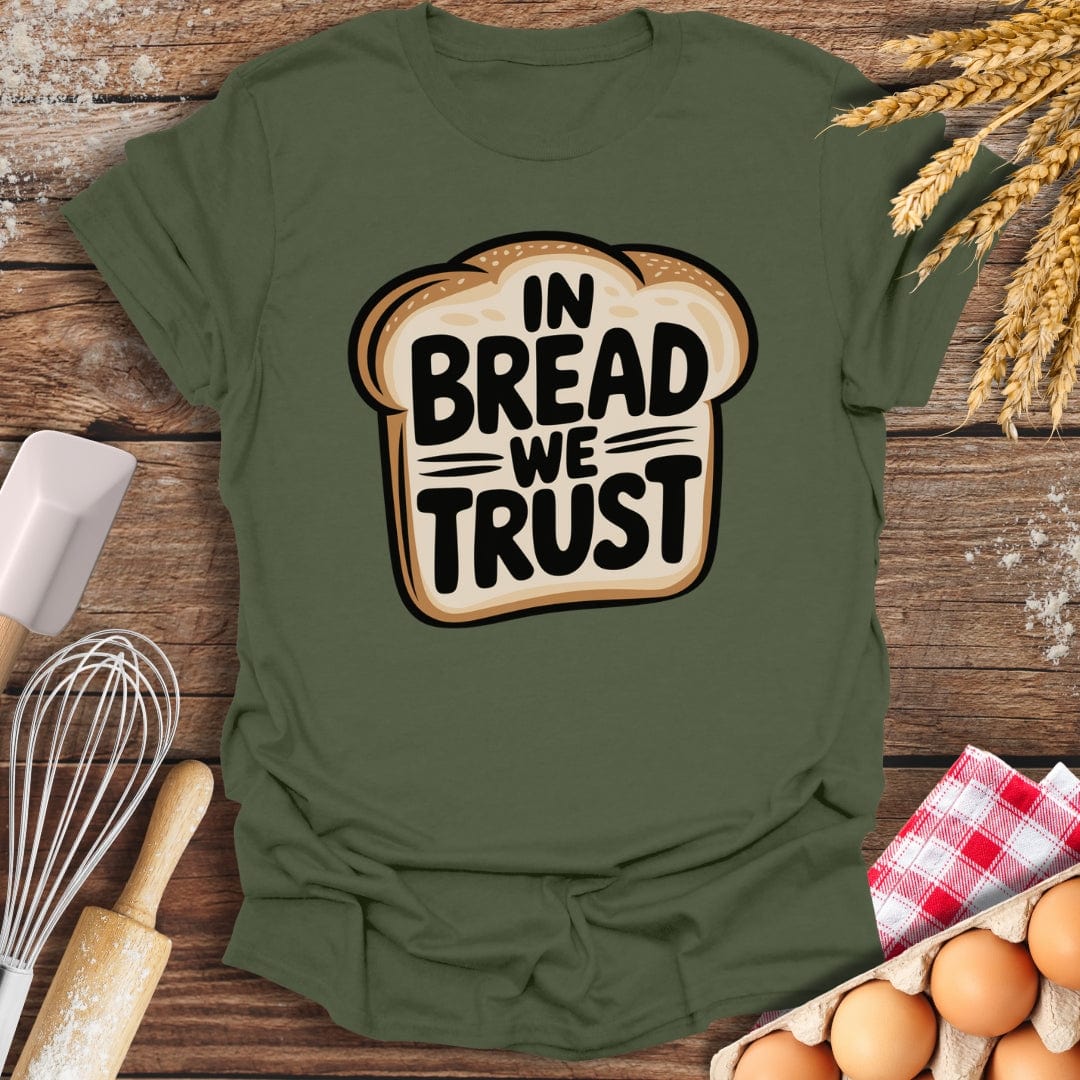 In Bread We Trust T-Shirt Military Green / S Baking Threads