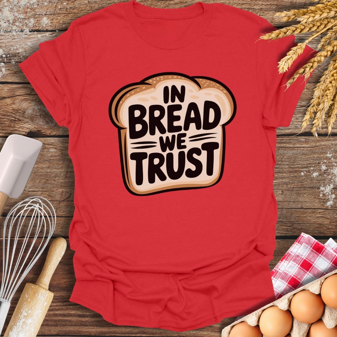 In Bread We Trust T-Shirt Red / S Baking Threads