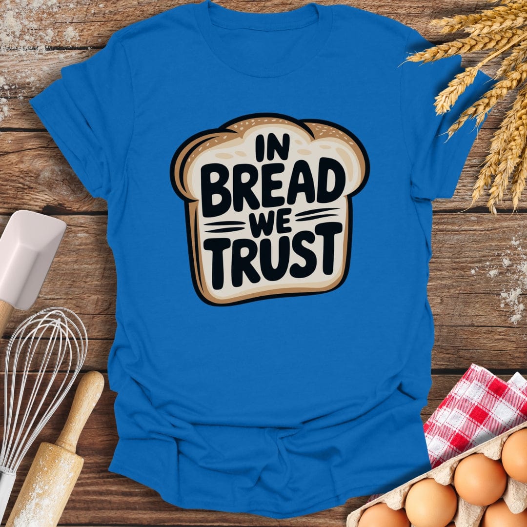 In Bread We Trust T-Shirt Royal / S Baking Threads